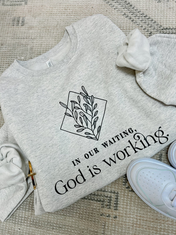 In Our Waiting God Is Working Sweatshirt (SM-3X)